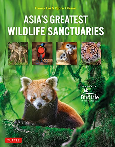 Asia's Greatest Wildlife Sanctuaries: In Support of Birdlife International von Tuttle Publishing